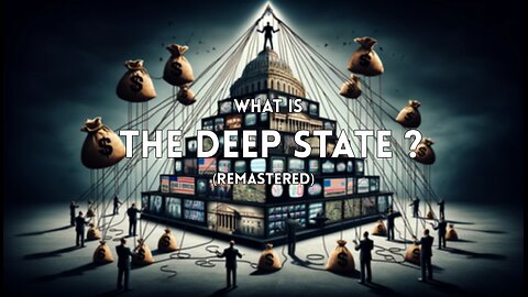 Episode 1 (Remastered): What is the Deep State?