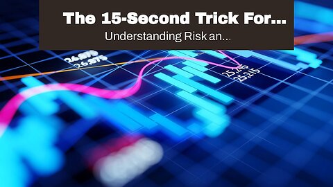 The 15-Second Trick For "Understanding Risk and Reward in Retirement Investing"