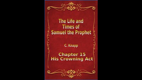 Life and Times of Samuel the Prophet, Chapter 15, His Crowning Act
