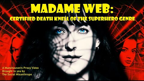 Madame Web: Certified Death Knell-Genre Collapse-A Munchausen’s Proxy Video-The Social Misanthrope
