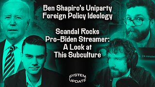 Ben Shapiro’s Uniparty Foreign Policy Aligns With Biden WH. Child Porn Scandal Rocks Leading Dem Streamer—What Is This Sub-Culture? w/ the Vanguard and Sneako | SYSTEM UPDATE #232