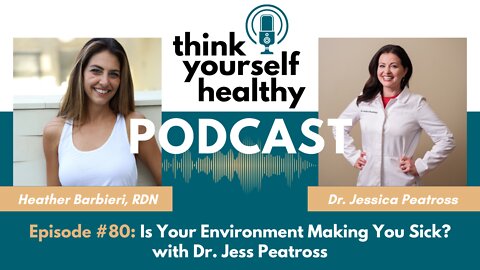 Is Your Environment Making You Sick? with Dr. Jess Peatross