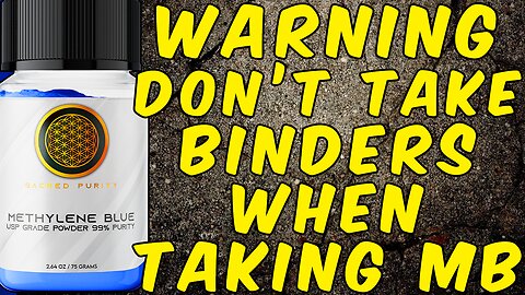 WARNING DO NOT TAKE BINDERS WHEN TAKING METHYLENE BLUE!
