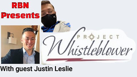 RBN PRESENTS Catching up with Project Whistleblower Justin Leslie.