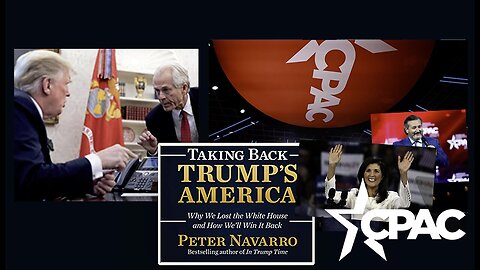 Peter Navarro | Taking Back Trump's America | CPAC Does Not Equal MAGA - At Least Not Yet