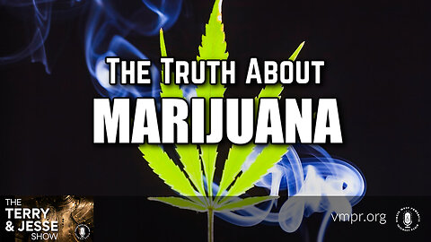 05 Sep 23, The Terry & Jesse Show: The Truth About Marijuana