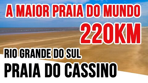 Praia do Cassino RS - A Maior praia do mundo fica no Brasil!