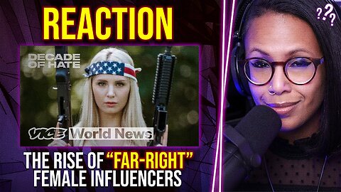 The Rise of "Far-Right" Female Influencers (REACTION)