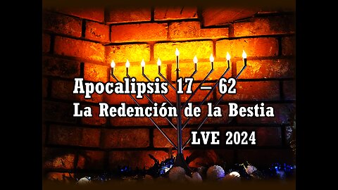 Apocalipsis 17 - 62 - La Redención de la Bestia