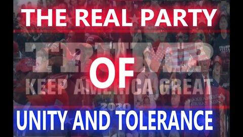 TRUMP PARTY THE REAL PARTY OF UNITY AND TOLERANCE