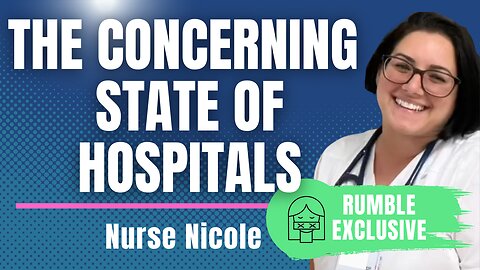 A Nurse on the Front Line- The Concerning State of Hospitals in the U.S. with Nurse Nicole