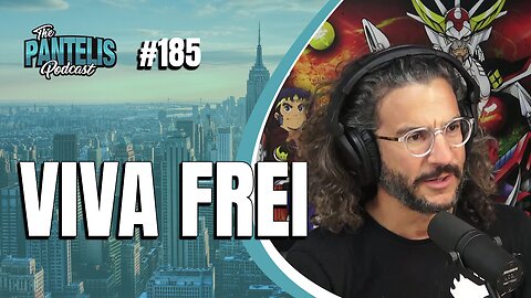 The Pantelis Podcast #185 - Viva Frei