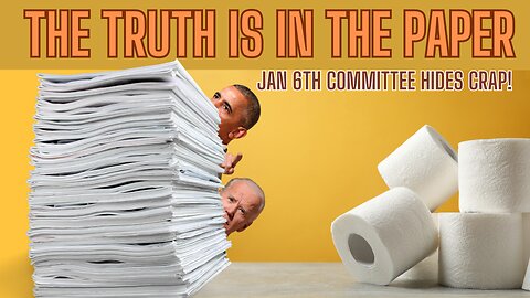 BUSTED - Jan 6th Committee Hides Crap - THE TRUTH IS IN THE PAPER!