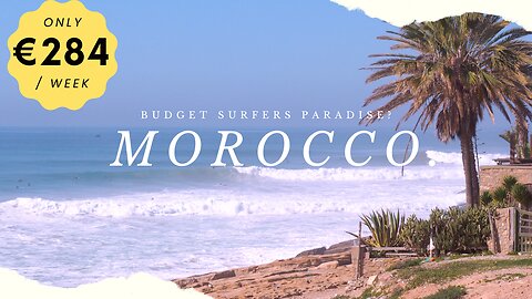 Travel Guide to Morocco - The BUDGET Surfers Paradise?