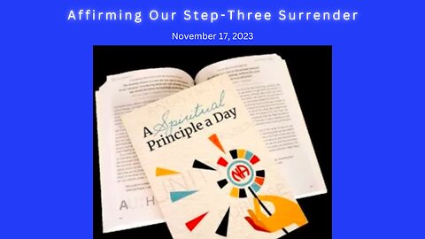Spiritual Principle a Day - Affirming Our Step-Three Surrender - 11-17 #jftguy #na #spad