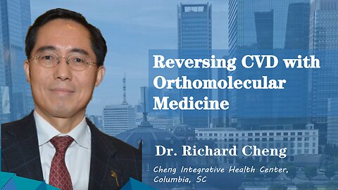 Reversing CVD with Orthomolecular Medicine | Dr. Richard Cheng