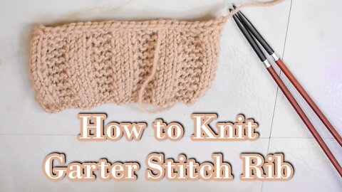 How to Knit Garter Ribbing