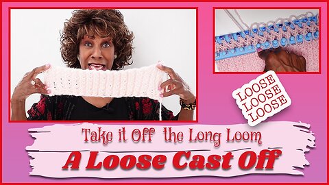 A Loose Cast Off - How to Cast Off The Loom Knit Long Loom - Wambui Made It Loom Knitting
