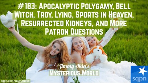 Apocalyptic Polygamy, Bell Witch, Sports in Heaven, & More Questions - Jimmy Akin's Mysterious World