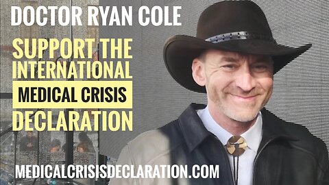 Global Medical Crisis Declaration Due to "COVID-19 Vaccines" - Dr. Ryan Cole