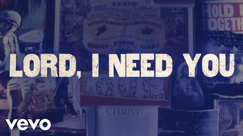 Matt Maher - Lord, I Need You (Lyric Video)