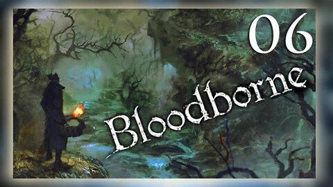 🔴LIVE - Bloodborne Playthrough Stream #6