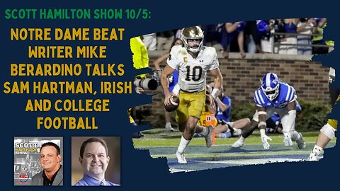 Scott Hamilton Show 10/5: Notre Dame Beat Writer Mike Berardino Talks Irish and College Football