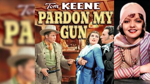 PARDON MY GUN (1930) Sally Starr, Tom Keene & Mona Ray | Western | B&W