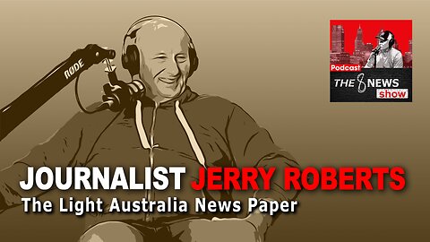 The Light Australia News Paper: A Discussion with Journalist Jerry Roberts