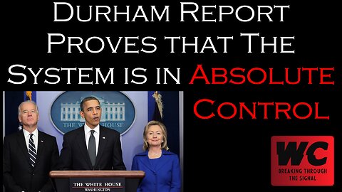 Durham Report Proves that The System is in Absolute Control
