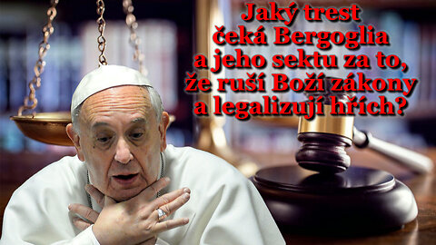 BKP: Jaký trest čeká Bergoglia a jeho sektu za to, že ruší Boží zákony a legalizují hřích?