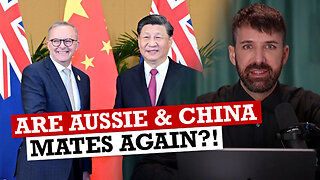 YOU BEAUT'! | Are Aussie and China mates again?