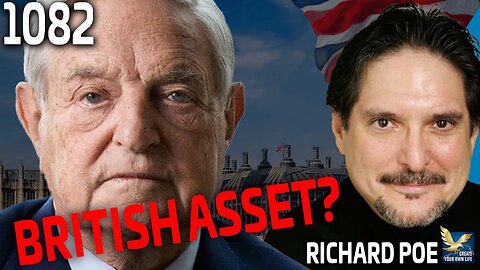 Is George Soros A British Asset? Feat. Richard Poe