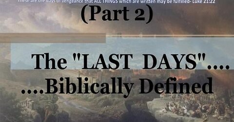 #2) The Last Days: Establishing a Starting Point (The Last Days....Biblically Defined Series)