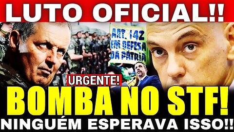 B0MBA NO STF!! GENERAL FAZ CONV0CAÇÃO GERAL!! CASSAÇÃO DETERMINADA!!