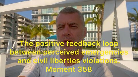 The positive feedback loop between perceived emergencies and civil liberties violations. Moment 358