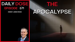 The Apocalypse | Ep. 571 - The Daily Dose