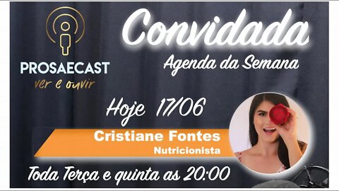 Prosa&Cast #084 - com Cristiane Fontes Nutricionista em uma prosa Incrível!