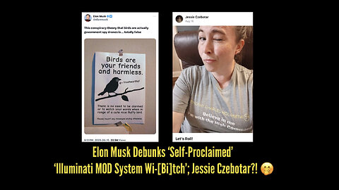 Elon Musk Debunks Self-Proclaimed Illuminati #MOD System Wi-[Bi]tch; Jessie Czebotar?!