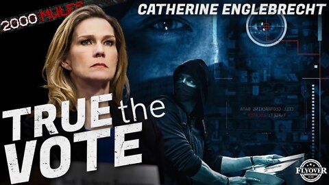 FULL INTERVIEW: True the Vote with 2000 Mules - Catherine Englebrecht | Flyover Conservatives