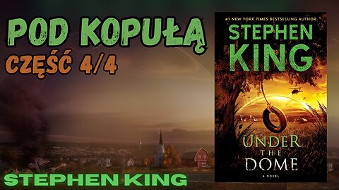Pod kopułą Część 4/4, - Stephen King | Audiobook PL fantasy, science fiction