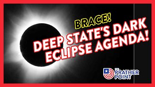 BRACE: DEEP STATE'S DARK ECLIPSE AGENDA!