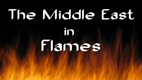 THE MIDDLE EAST IN FLAMES