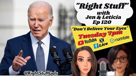 Right Stuff Ep 120 "Don't Believe Your Eyes"