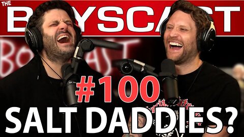 #100 PRETENDING TO BE RICH TO GET LAID (THE BOYSCAST)