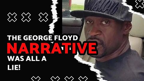 Captain Obvious Announced That The George Floyd Narrative Is a LIE