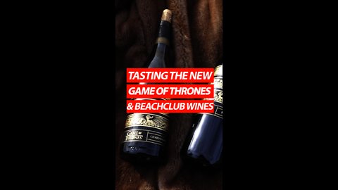 Tasting The New Game Of Thrones And Beachclub Wines