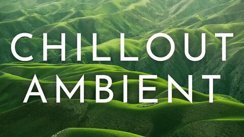 Chillout Ambient Music 2020 | Ambient Study Music for Deep Focus | Soft Ambient Music for Meditation
