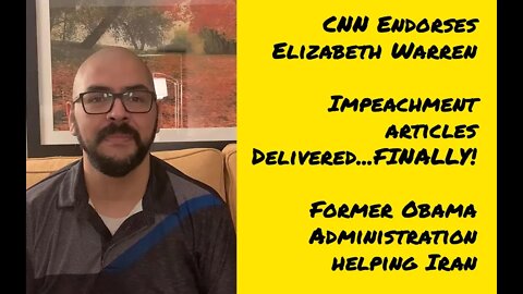 Impeachment Articles Delivered - CNN Endorses Elizabeth Warren