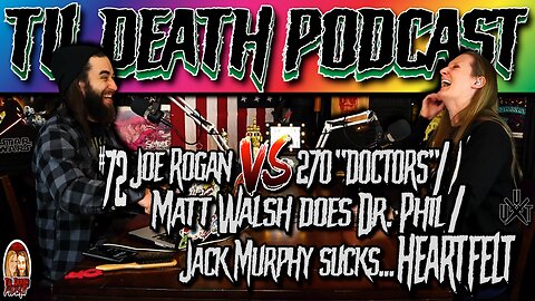 #72: Joe Rogan V Science/Matt Walsh+Dr Phil/Jack Murphy Sucks…HEARTFELT | Til Death Podcast | 2.8.22